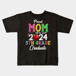 Class 2024 Graduation Proud Mom Of A 2024 5th Grade Graduate Kids T-Shirt